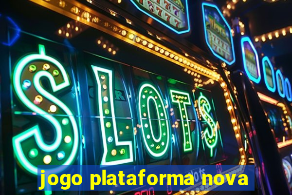 jogo plataforma nova